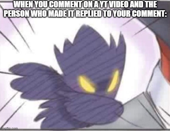 YEET | WHEN YOU COMMENT ON A YT VIDEO AND THE PERSON WHO MADE IT REPLIED TO YOUR COMMENT: | image tagged in dark shadow dabbing | made w/ Imgflip meme maker
