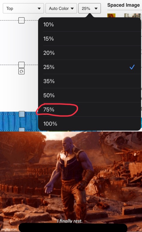You have no idea how long not have a 75% on spacing has bugged me. | image tagged in imgflip | made w/ Imgflip meme maker
