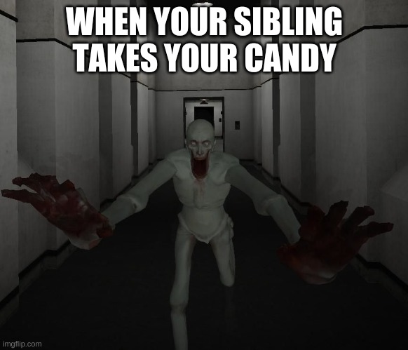 SCP 096 | WHEN YOUR SIBLING TAKES YOUR CANDY | image tagged in scp 096 | made w/ Imgflip meme maker