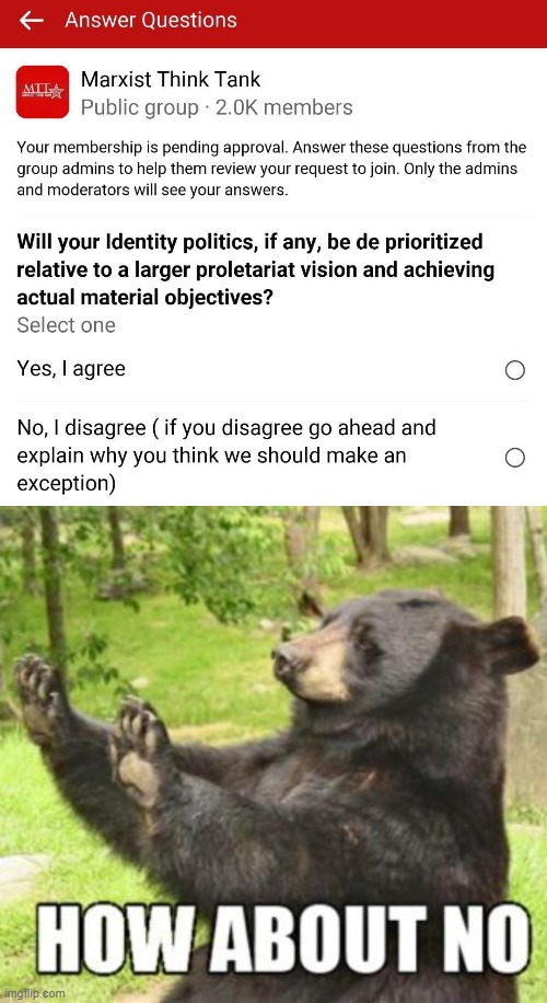 [do not answer trollbait question, back slowly away from the FB group] | image tagged in marxist think tank,memes,how about no bear,leftists,marxism,facebook | made w/ Imgflip meme maker