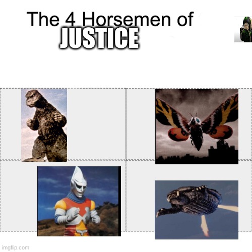 Four horsemen | JUSTICE | image tagged in four horsemen | made w/ Imgflip meme maker