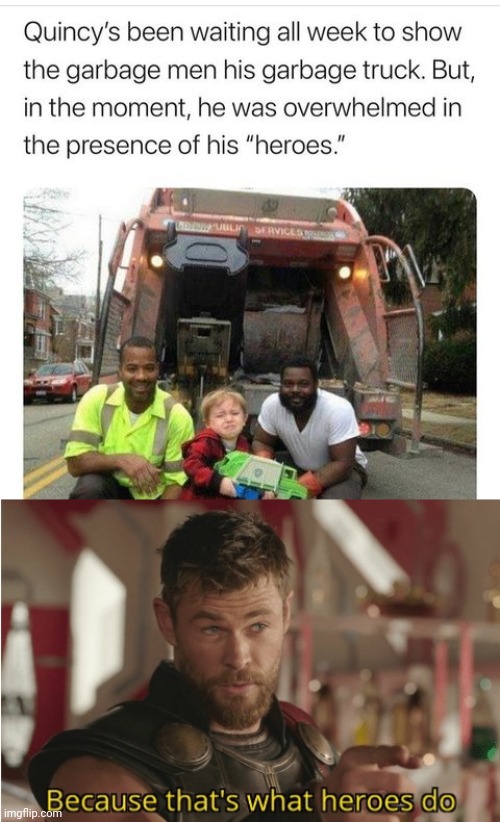 Thank you for doing a job most people don't want to do | image tagged in that s what heroes do,hero,trash,respect | made w/ Imgflip meme maker