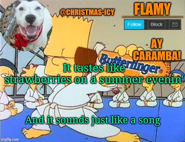 If I got the lyrics wrong I have Golden blasting in my headphones | It tastes like strawberries on a summer evenin'; And it sounds just like a song | image tagged in flamy announce | made w/ Imgflip meme maker