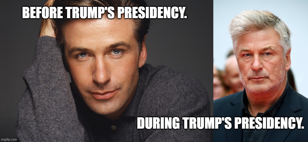 Trump Derangement Syndrome - Alec Baldwin looked a wreck once President Trump won in 2016. Haha! |  BEFORE TRUMP'S PRESIDENCY. DURING TRUMP'S PRESIDENCY. | image tagged in funny meme,political meme,trump,alec baldwin,trump derangement syndrome,political humor | made w/ Imgflip meme maker