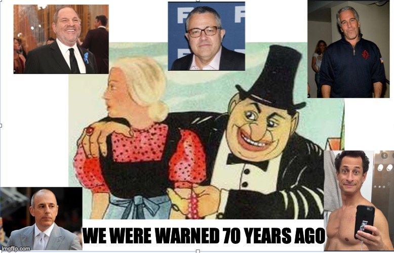 History repeats itself | WE WERE WARNED 70 YEARS AGO | image tagged in sexual harassment | made w/ Imgflip meme maker