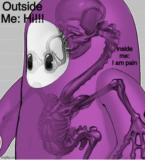 Mmm yes, very | Outside Me: Hi!!! Inside me: I am pain | image tagged in fall guys,memes | made w/ Imgflip meme maker