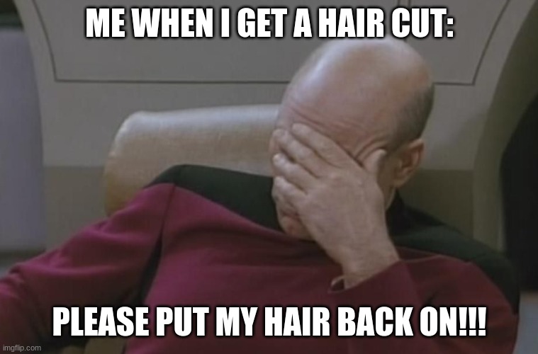 bald guy | ME WHEN I GET A HAIR CUT:; PLEASE PUT MY HAIR BACK ON!!! | image tagged in bald guy | made w/ Imgflip meme maker