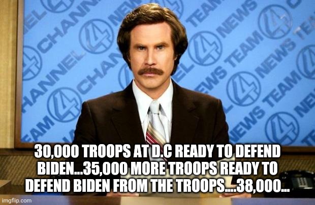 BREAKING NEWS | 30,000 TROOPS AT D.C READY TO DEFEND BIDEN...35,000 MORE TROOPS READY TO DEFEND BIDEN FROM THE TROOPS....38,000... | image tagged in breaking news | made w/ Imgflip meme maker