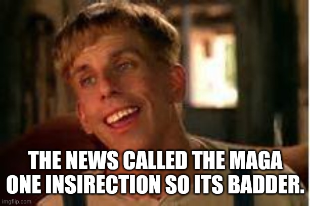 Simple Jack | THE NEWS CALLED THE MAGA ONE INSIRECTION SO ITS BADDER. | image tagged in simple jack | made w/ Imgflip meme maker