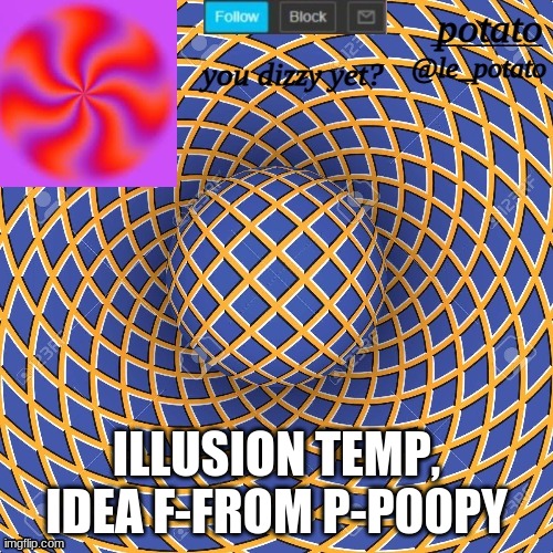 ILLUSION TEMP, IDEA F-FROM P-P00PY | made w/ Imgflip meme maker
