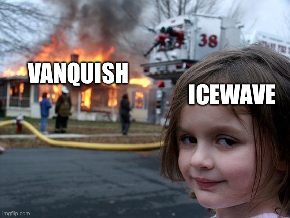 This happens. |  VANQUISH; ICEWAVE | image tagged in memes,disaster girl | made w/ Imgflip meme maker