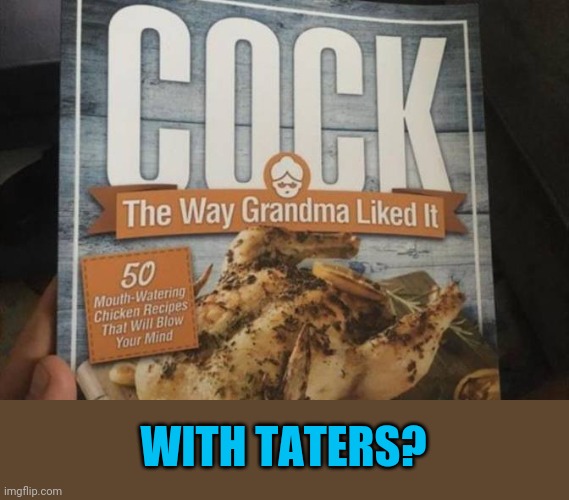 WITH TATERS? | made w/ Imgflip meme maker