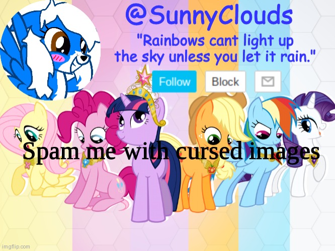 Do it | Spam me with cursed images | image tagged in clouds mlp temp | made w/ Imgflip meme maker