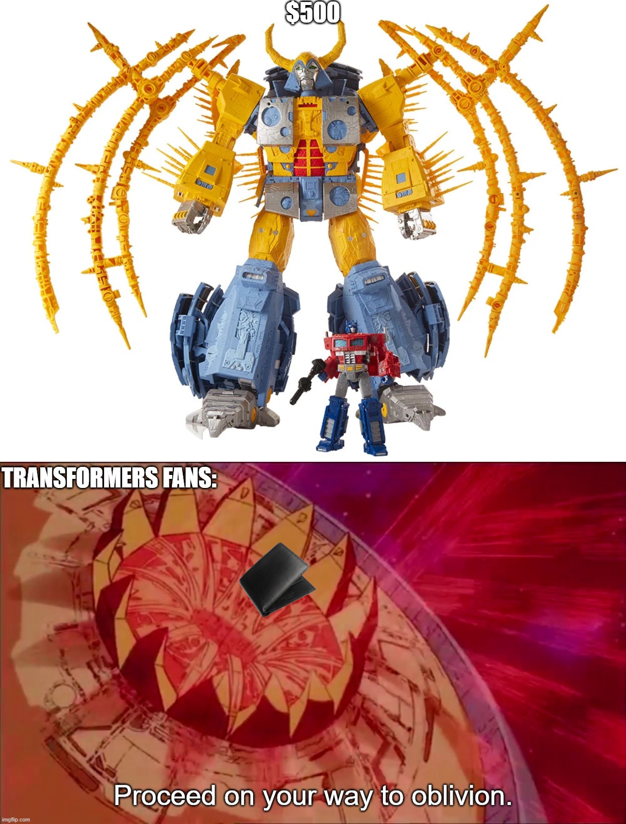 $500; TRANSFORMERS FANS: | image tagged in proceed on your way to oblivion | made w/ Imgflip meme maker