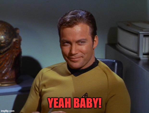 Kirk Smirk | YEAH BABY! | image tagged in kirk smirk | made w/ Imgflip meme maker