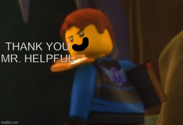 Thank you Mr. Helpful | image tagged in thank you mr helpful | made w/ Imgflip meme maker