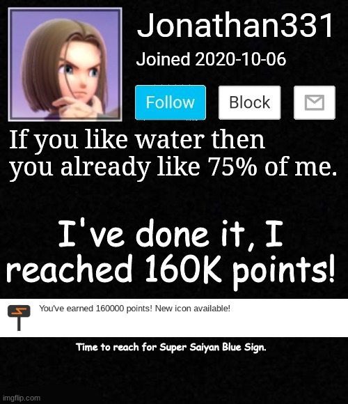 I have reached 160K Points | I've done it, I reached 160K points! Time to reach for Super Saiyan Blue Sign. | image tagged in yeet | made w/ Imgflip meme maker