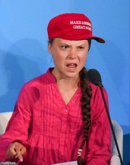 MAGA Greta Thunberg | image tagged in maga how dare you,greta thunberg how dare you,how dare you,maga,politics lol,custom template | made w/ Imgflip meme maker
