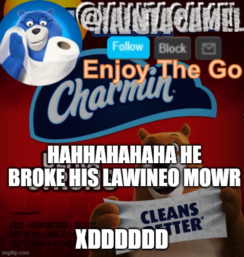 LFMAO XDDDDDDDDDDDDDDDDDDDDDDDDDDD | HAHHAHAHAHA HE BROKE HIS LAWINEO MOWR; XDDDDDD | image tagged in iaintacamel | made w/ Imgflip meme maker