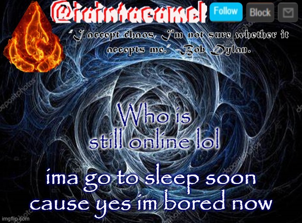 s l e e p i s f o r d a w e a k | Who is still online lol; ima go to sleep soon cause yes im bored now | image tagged in iaintacamel | made w/ Imgflip meme maker