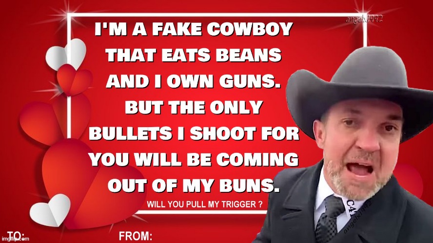 image tagged in valentine's day,cowboys,buns,farts,guns,valentines | made w/ Imgflip meme maker
