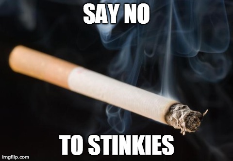 SAY NO TO STINKIES | image tagged in stinkies | made w/ Imgflip meme maker