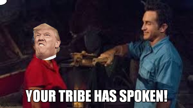 YOUR TRIBE HAS SPOKEN! | made w/ Imgflip meme maker