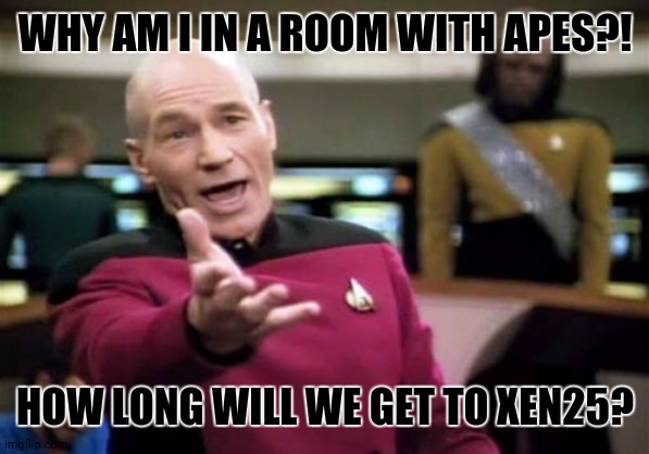 Picard Wtf Meme | WHY AM I IN A ROOM WITH APES?! HOW LONG WILL WE GET TO XEN25? | image tagged in memes,picard wtf,xenomorph | made w/ Imgflip meme maker