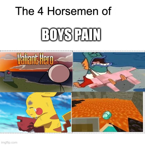 The four horseman of pain | BOYS PAIN | image tagged in four horsemen | made w/ Imgflip meme maker