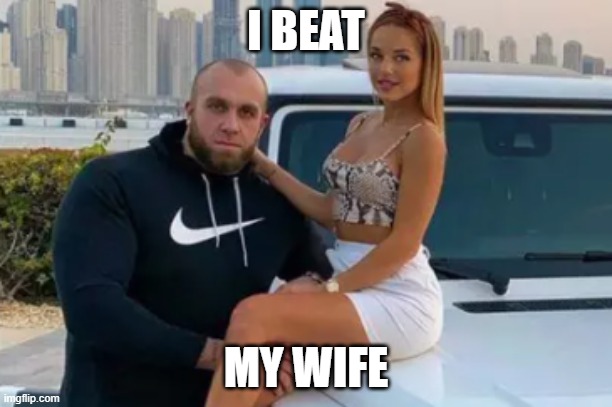 i beat my wife | I BEAT; MY WIFE | image tagged in beating | made w/ Imgflip meme maker