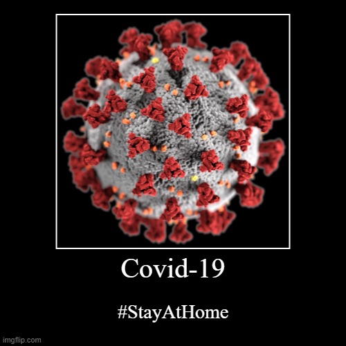 Stay Safe Everyone | Covid-19 | #StayAtHome | image tagged in funny,demotivationals,coronavirus,covid-19,pandemic,stay at home | made w/ Imgflip demotivational maker