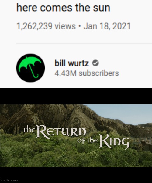 hes back bois | image tagged in return of the king,memes,bill wurtz | made w/ Imgflip meme maker
