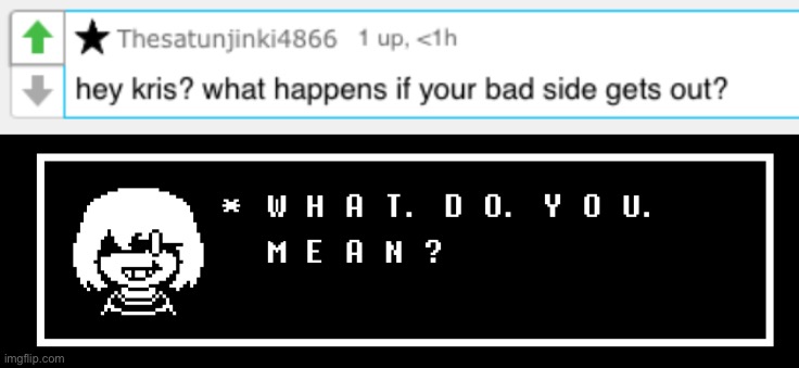 oh noes (don't read the tags) | image tagged in ask kris,deltarune,undertale,memes,bad side,join the dark side luke | made w/ Imgflip meme maker