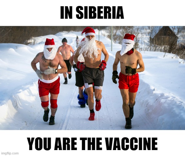 Morning, afternoon, evening and midnight marathon in negative something degrees (Non American units) |  IN SIBERIA; YOU ARE THE VACCINE | image tagged in siberia,jogging | made w/ Imgflip meme maker