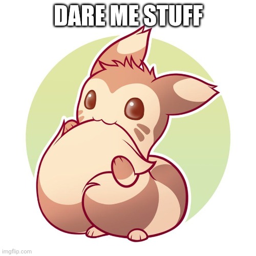 Cute ferret | DARE ME STUFF | image tagged in cute ferret | made w/ Imgflip meme maker