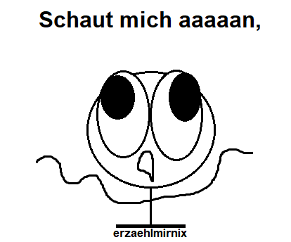 Schaut mich aaaaan, ... Blank Meme Template