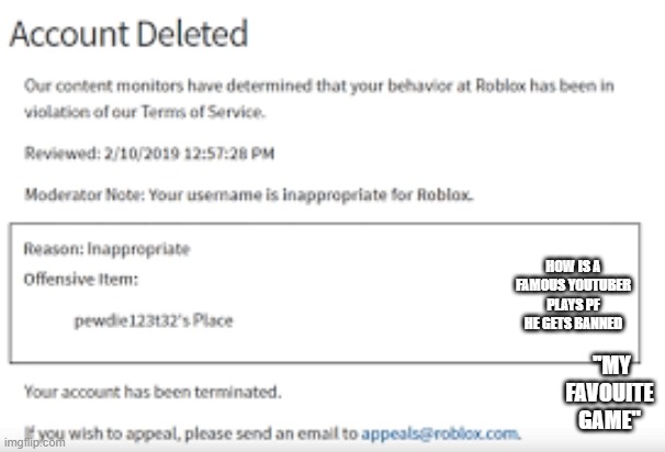 this is not fair | HOW IS A FAMOUS YOUTUBER PLAYS PF HE GETS BANNED; ''MY FAVOUITE GAME" | image tagged in this is not fair | made w/ Imgflip meme maker