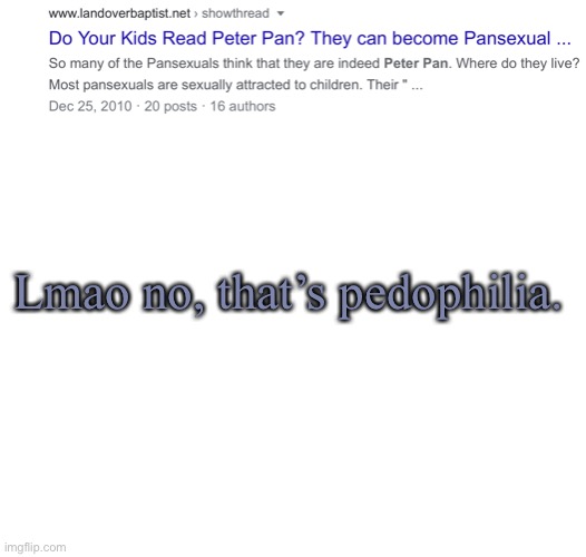 -_- | Lmao no, that’s pedophilia. | image tagged in blank white template,lgbtqia | made w/ Imgflip meme maker