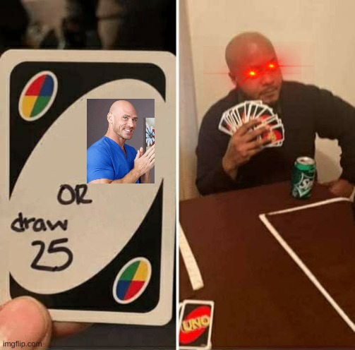 Easy choise? | image tagged in memes,uno draw 25 cards | made w/ Imgflip meme maker