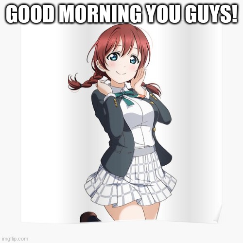 Morning Everyone! | GOOD MORNING YOU GUYS! | image tagged in anime | made w/ Imgflip meme maker