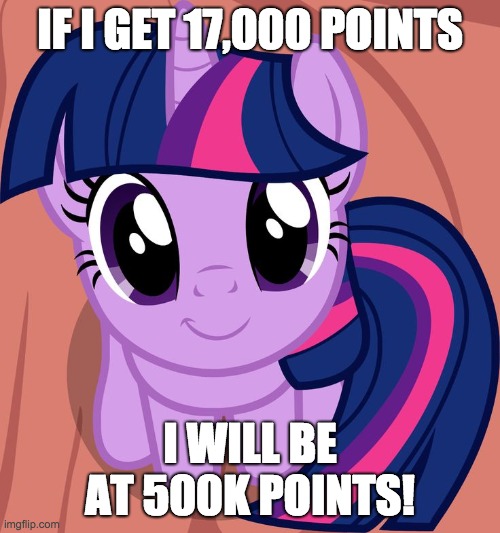 Can I get some upvotes to boost me up there! | IF I GET 17,000 POINTS; I WILL BE AT 500K POINTS! | image tagged in twilight is interested,memes,upvote begging,imgflip points,xanderbrony | made w/ Imgflip meme maker