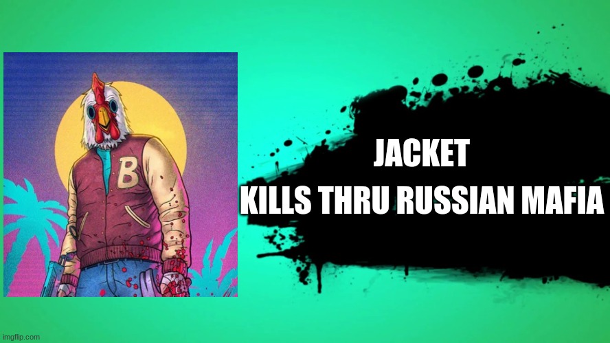 what i wish (the jacket image is not mine give props to owner instead) | JACKET; KILLS THRU RUSSIAN MAFIA | image tagged in everyone joins the battle | made w/ Imgflip meme maker