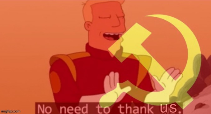 No need to thank us | image tagged in no need to thank us | made w/ Imgflip meme maker