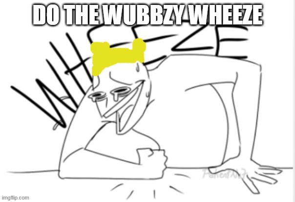 Yeah! Do the Wubbzy wheeze | DO THE WUBBZY WHEEZE | image tagged in wubbzy wheeze,songs,wubbzy | made w/ Imgflip meme maker
