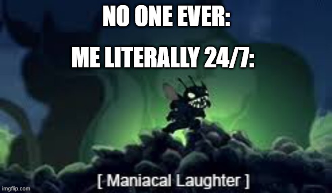 new trend...caption this image | NO ONE EVER:; ME LITERALLY 24/7: | made w/ Imgflip meme maker