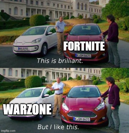 warzone or fortnite |  FORTNITE; WARZONE | image tagged in this is brilliant but i like this | made w/ Imgflip meme maker