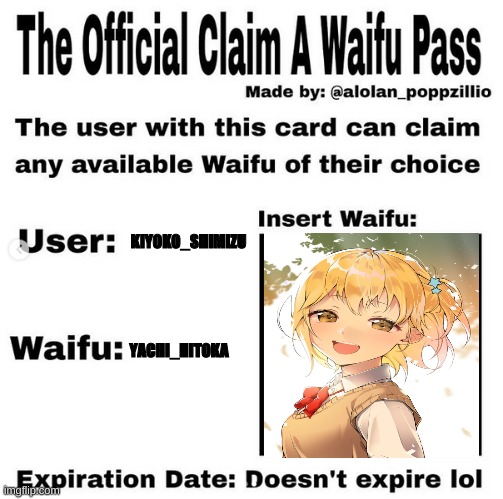 MINE!! | KIYOKO_SHIMIZU; YACHI_HITOKA | image tagged in official claim a waifu pass | made w/ Imgflip meme maker