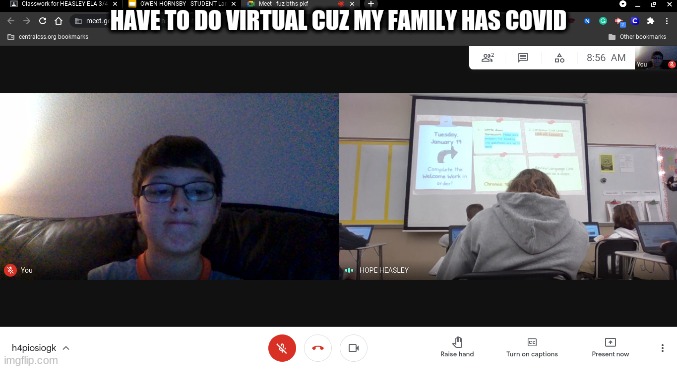 I hate virtual | HAVE TO DO VIRTUAL CUZ MY FAMILY HAS COVID | image tagged in corona virus | made w/ Imgflip meme maker