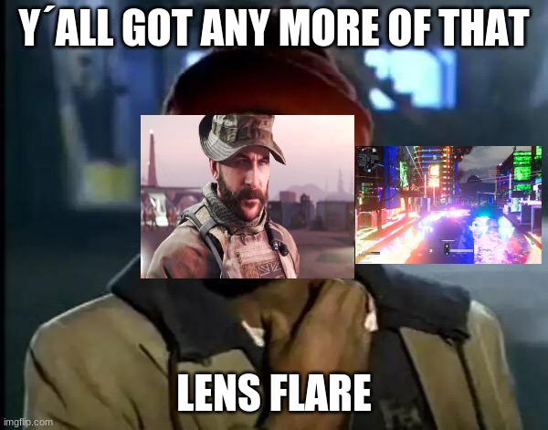 Y'all Got Any More Of That | Y´ALL GOT ANY MORE OF THAT; LENS FLARE | image tagged in memes,y'all got any more of that,funny,funny memes,gaming,call of duty | made w/ Imgflip meme maker