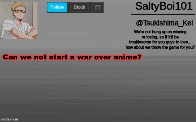 A n n o u n c e m e n t -T e m p | Can we not start a war over anime? | image tagged in a n n o u n c e m e n t -t e m p | made w/ Imgflip meme maker